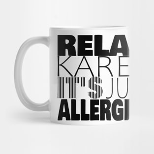 RELAX KAREN IT'S JUST ALLERGIES - RKIJA_vl1 Mug